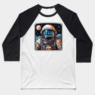 hello stranger (astronaut) Baseball T-Shirt